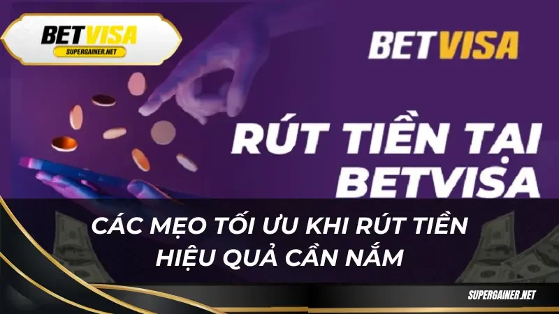 Các mẹo tối ưu khi rút tiền hiệu quả cần nắm