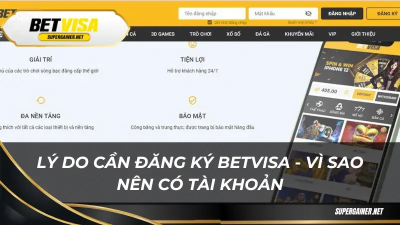 Lý do cần đăng ký Betvisa - Vì sao nên có tài khoản