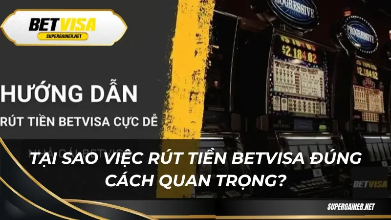 Tại sao việc rút tiền Betvisa đúng cách quan trọng?