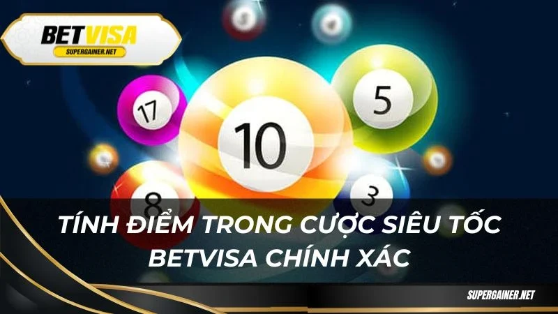 Cược siêu tốc Betvisa Tính điểm trong cược siêu tốc Betvisa chính xác