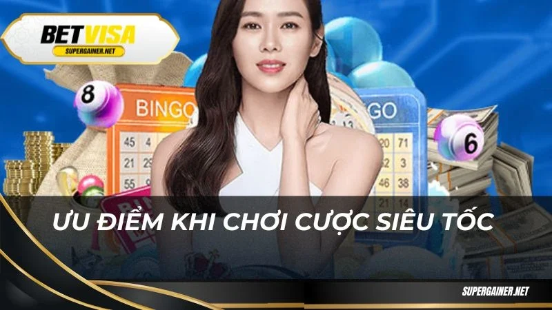 Cược siêu tốc Betvisa Ưu điểm khi chơi cược siêu tốc